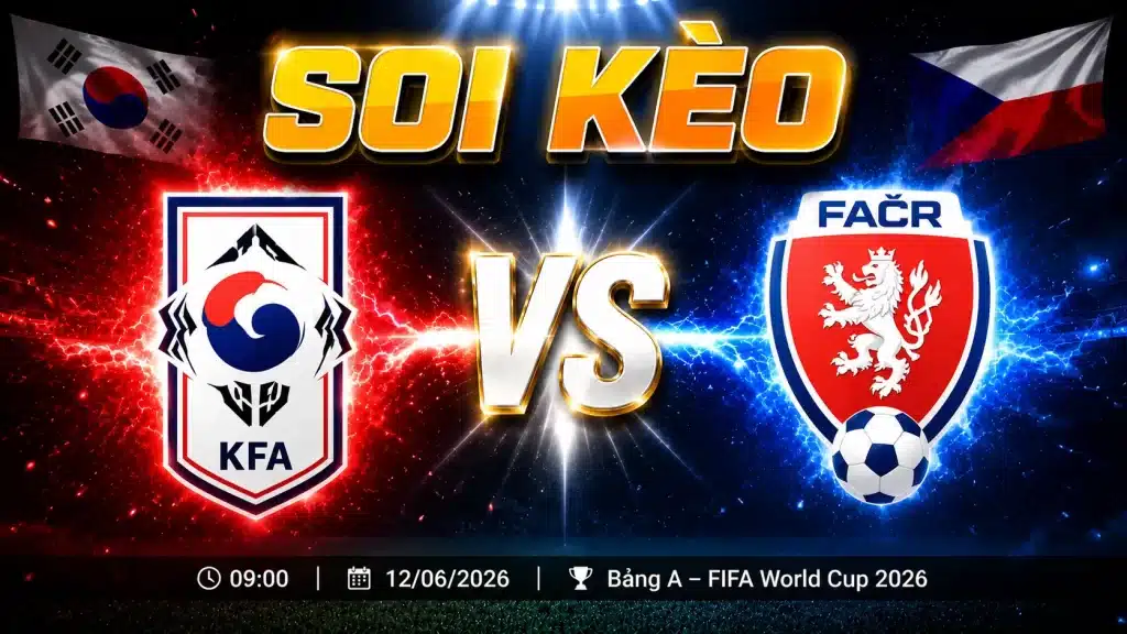 Soi Kèo Hàn Quốc vs Cộng Hòa Séc ngày 12/06: Nhận Định World Cup 2026 Soi kèo Hàn Quốc vs Cộng Hòa Séc